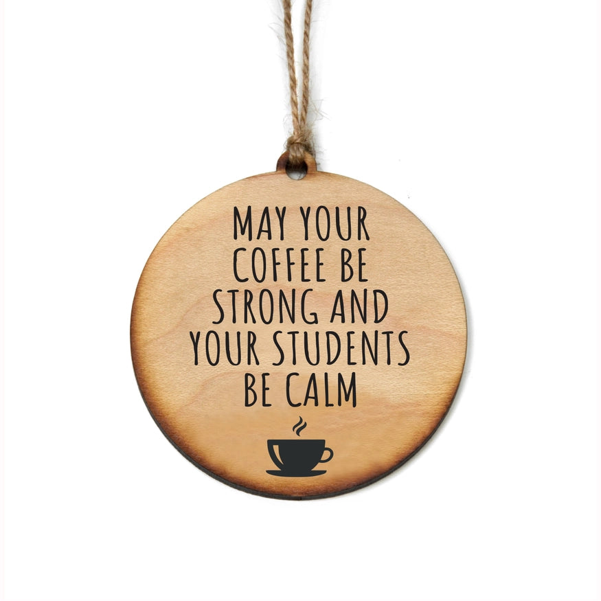 Ornament; Strong Coffee, Calm Students