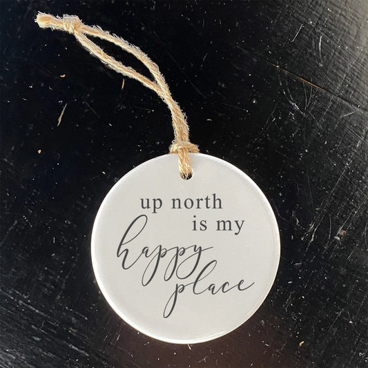 Ornament; Up North Is My Happy Place
